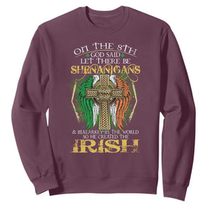 Irish Pride Sweatshirt God Said Let There Be Shenanigans And Malarkey In The World So He Created The Irish TS09 Maroon Print Your Wear