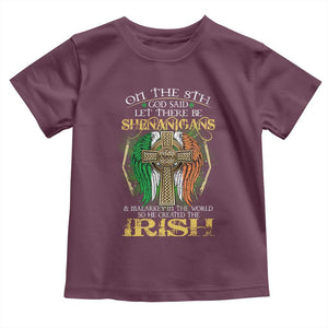 Irish Pride Toddler T Shirt God Said Let There Be Shenanigans And Malarkey In The World So He Created The Irish TS09 Maroon Print Your Wear