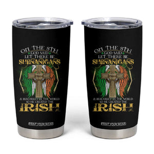 Irish Pride Tumbler Cup God Said Let There Be Shenanigans And Malarkey In The World So He Created The Irish TS09 Black Print Your Wear