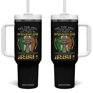 Irish Pride Tumbler With Handle God Said Let There Be Shenanigans And Malarkey In The World So He Created The Irish TS09 One Size: 40 oz Black Print Your Wear