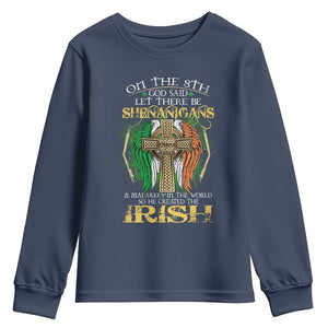 Irish Pride Youth Sweatshirt God Said Let There Be Shenanigans And Malarkey In The World So He Created The Irish TS09 Navy Print Your Wear