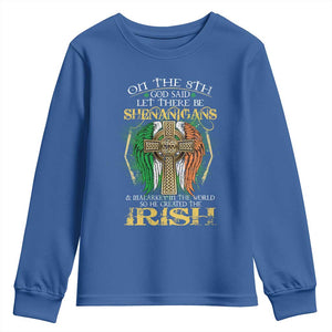 Irish Pride Youth Sweatshirt God Said Let There Be Shenanigans And Malarkey In The World So He Created The Irish TS09 Royal Blue Print Your Wear
