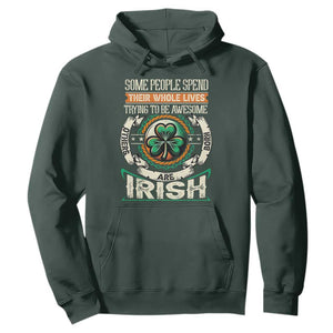 Irish Pride Hoodie Some People Spend Their Whole Lives Trying To Be Awesome Others Are Born Irish TS09 Dark Forest Green Print Your Wear