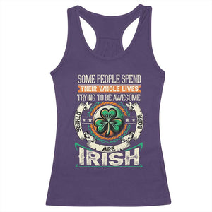 Irish Pride Racerback Tank Top Some People Spend Their Whole Lives Trying To Be Awesome Others Are Born Irish TS09 Purple Print Your Wear
