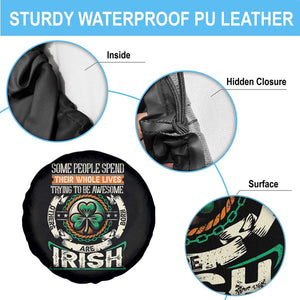 Irish Pride Spare Tire Cover Some People Spend Their Whole Lives Trying To Be Awesome Others Are Born Irish TS09 Print Your Wear