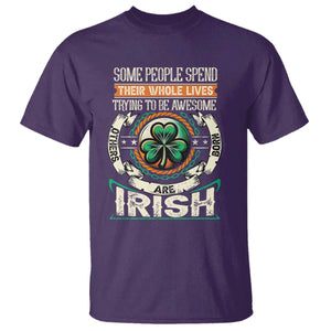 Irish Pride T Shirt Some People Spend Their Whole Lives Trying To Be Awesome Others Are Born Irish TS09 Purple Print Your Wear