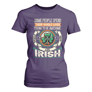 Irish Pride T Shirt For Women Some People Spend Their Whole Lives Trying To Be Awesome Others Are Born Irish TS09 Purple Print Your Wear