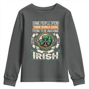 Irish Pride Youth Sweatshirt Some People Spend Their Whole Lives Trying To Be Awesome Others Are Born Irish TS09 Dark Heather Print Your Wear