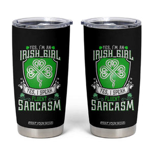 Funny Irish Girl Tumbler Cup I Speak Fluent Sarcasm TS09 Black Print Your Wear