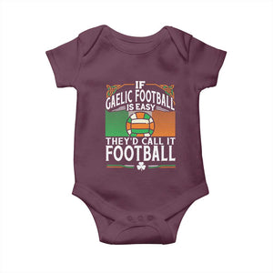 Funny Gaelic Football Baby Onesie If Gaelic Football Was Easy They's Call It Football TS09 Maroon Print Your Wear