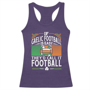 Funny Gaelic Football Racerback Tank Top If Gaelic Football Was Easy They's Call It Football TS09 Purple Print Your Wear