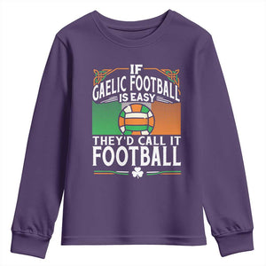 Funny Gaelic Football Youth Sweatshirt If Gaelic Football Was Easy They's Call It Football TS09 Purple Print Your Wear