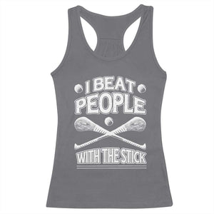 Funny Irish Hurling Racerback Tank Top I Beat People With a Stick TS09 Charcoal Print Your Wear