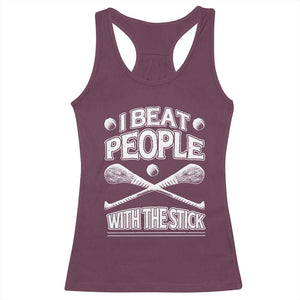 Funny Irish Hurling Racerback Tank Top I Beat People With a Stick TS09 Maroon Print Your Wear