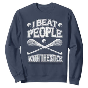 Funny Irish Hurling Sweatshirt I Beat People With a Stick TS09 Navy Print Your Wear