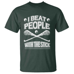 Funny Irish Hurling T Shirt I Beat People With a Stick TS09 Dark Forest Green Print Your Wear