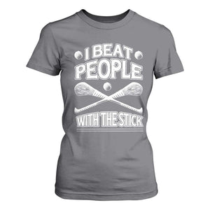 Funny Irish Hurling T Shirt For Women I Beat People With a Stick TS09 Charcoal Print Your Wear