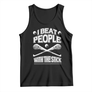 Funny Irish Hurling Tank Top I Beat People With a Stick TS09 Black Print Your Wear