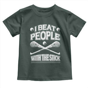 Funny Irish Hurling Toddler T Shirt I Beat People With a Stick TS09 Dark Forest Green Print Your Wear