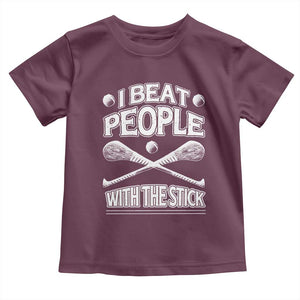 Funny Irish Hurling Toddler T Shirt I Beat People With a Stick TS09 Maroon Print Your Wear