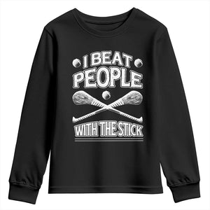 Funny Irish Hurling Youth Sweatshirt I Beat People With a Stick TS09 Black Print Your Wear