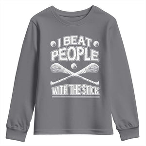 Funny Irish Hurling Youth Sweatshirt I Beat People With a Stick TS09 Charcoal Print Your Wear