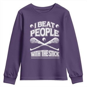 Funny Irish Hurling Youth Sweatshirt I Beat People With a Stick TS09 Purple Print Your Wear