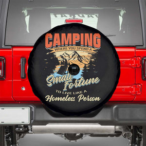 Camping Spare Tire Cover Where You Spend A Small Fortune To Live Like A Homeless Person TS09 Black Print Your Wear