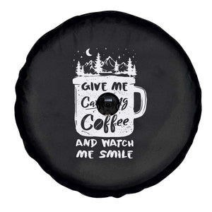 Give Me Camping And Coffee Watch Me Smile Spare Tire Cover TS09 Print Your Wear