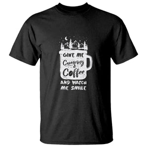 Give Me Camping And Coffee Watch Me Smile T Shirt TS09 Black Printyourwear