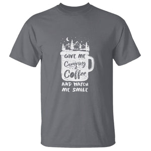 Give Me Camping And Coffee Watch Me Smile T Shirt TS09 Charcoal Printyourwear