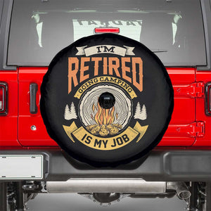 Retirement Spare Tire Cover I'm Retired Going Camping Is My Job TS09 Black Print Your Wear