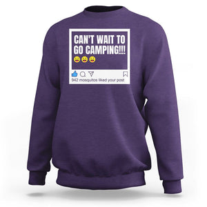 Funny Camping Sweatshirt Can't Wait To Go 942 Mosquitos Liked Your Post Humor Outdoorsy Joke TS09 Purple Printyourwear