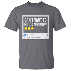 Funny Camping T Shirt Can't Wait To Go 942 Mosquitos Liked Your Post Humor Outdoorsy Joke TS09 Charcoal Printyourwear