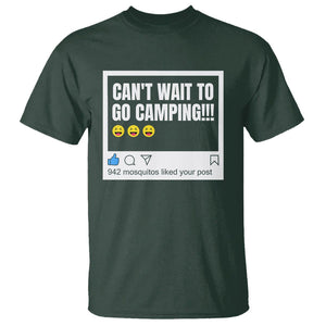 Funny Camping T Shirt Can't Wait To Go 942 Mosquitos Liked Your Post Humor Outdoorsy Joke TS09 Dark Forest Green Printyourwear