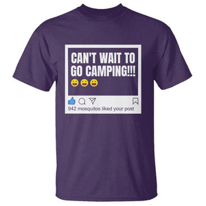 Funny Camping T Shirt Can't Wait To Go 942 Mosquitos Liked Your Post Humor Outdoorsy Joke TS09 Purple Printyourwear