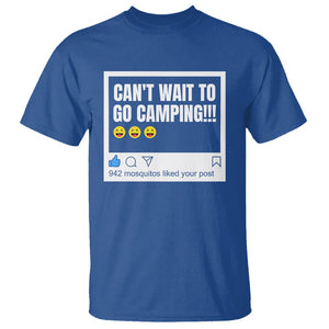 Funny Camping T Shirt Can't Wait To Go 942 Mosquitos Liked Your Post Humor Outdoorsy Joke TS09 Royal Blue Printyourwear