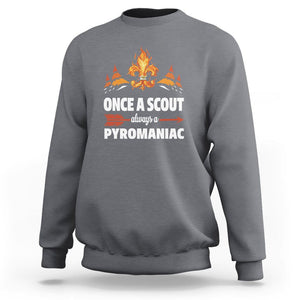 Scouting Sweatshirt Once A Scout Always A Pyromaniac Campfire TS09 Charcoal Printyourwear