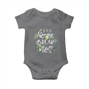 Funny Is It Spring Break Yet Baby Onesie TS09 Charcoal Print Your Wear