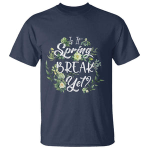 Funny Is It Spring Break Yet T Shirt TS09 Navy Print Your Wear
