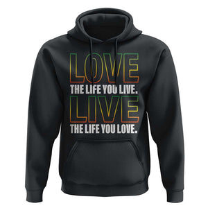 Jamaican Reggae Legend Bob Quote Hoodie Love The Life You Live Live The Life You Love TS09 Black Print Your Wear