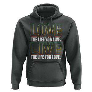 Jamaican Reggae Legend Bob Quote Hoodie Love The Life You Live Live The Life You Love TS09 Dark Heather Print Your Wear