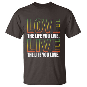 Jamaican Reggae Legend Bob Quote T Shirt Love The Life You Live Live The Life You Love TS09 Dark Chocolate Print Your Wear