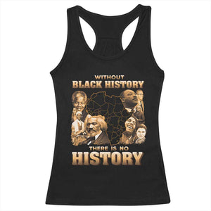 African Pride Racerback Tank Top Without Black History There Is No History TS09 Black Print Your Wear