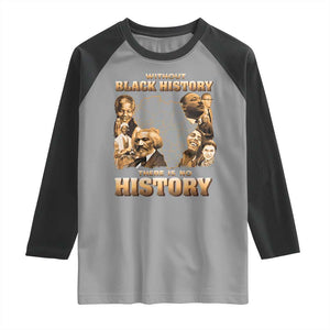 African Pride Raglan Shirt Without Black History There Is No History TS09 Sport Gray Black Print Your Wear
