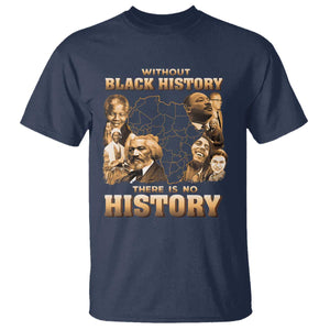 African Pride T Shirt Without Black History There Is No History TS09 Navy Print Your Wear