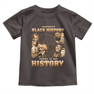 African Pride Toddler T Shirt Without Black History There Is No History TS09 Dark Chocolate Print Your Wear