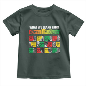 What We Learn From Black History Toddler T Shirt TS09 Dark Forest Green Print Your Wear
