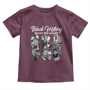 What We Learn From Black History Toddler T Shirt Martin Malcolm Harriet Angela Rosa Frederick TS09 Maroon Print Your Wear