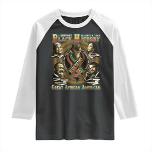Support Black History 365 Days A Year Raglan Shirt Martin MLK Malcolm X Kamala Harris Rosa Parks TS09 Black White Print Your Wear